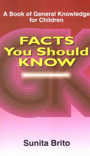 Facts You Should Know - A Book of General Knowledge for Children